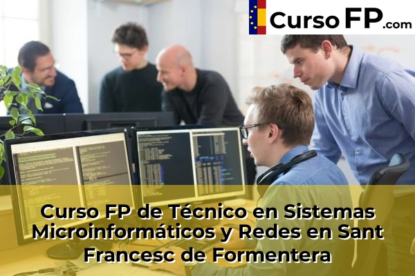 Curso FP de Técnico en Sistemas Microinformáticos y Redes en Sant Francesc de Formentera