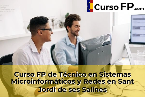 Curso FP de Técnico en Sistemas Microinformáticos y Redes en Torreblanca 59 Curso FP de Técnico en Sistemas Microinformáticos y Redes en Sant Jordi