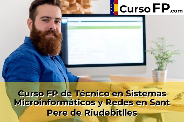 Curso FP de Técnico en Sistemas Microinformáticos y Redes en la provincia de Barcelona 105 Curso FP de Técnico en Sistemas Microinformáticos y Redes en Sant Pere de Riudebitlles