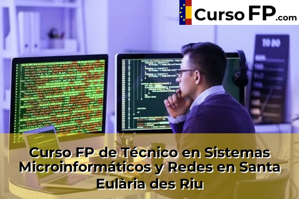 Curso FP de Técnico en Sistemas Microinformáticos y Redes en Santa Eulària des Riu