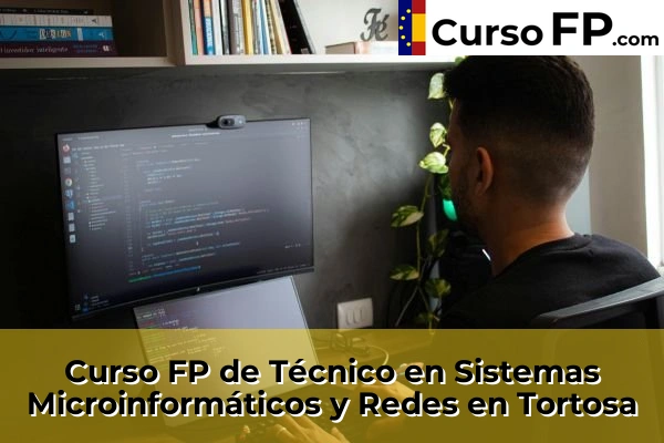 Curso FP de Técnico en Sistemas Microinformáticos y Redes en Els Pallaresos 57 Curso FP de Técnico en Sistemas Microinformáticos y Redes en Tortosa