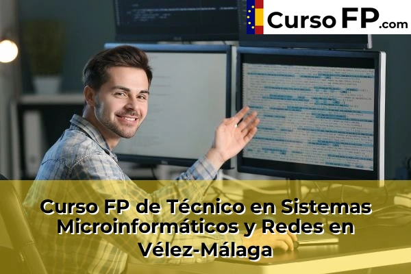 Curso FP de Técnico en Sistemas Microinformáticos y Redes en Vélez-Málaga
