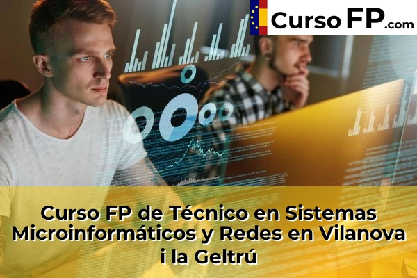 Curso FP de Técnico en Sistemas Microinformáticos y Redes en la provincia de Barcelona 134 Curso FP de Técnico en Sistemas Microinformáticos y Redes en Vilanova i la Geltrú