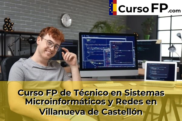 Curso FP de Técnico en Sistemas Microinformáticos y Redes en la provincia de Valencia 187 Curso FP de Técnico en Sistemas Microinformáticos y Redes en Villanueva de Castellón
