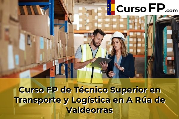 Curso FP de Técnico Superior en Transporte y Logística en la provincia de Ourense 4 Curso FP de Técnico Superior en Transporte y Logística en A Rúa de Valdeorras