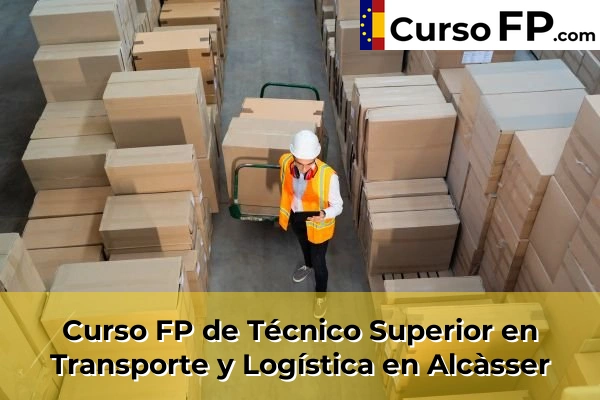 Curso FP de Técnico Superior en Transporte y Logística en Alcàsser