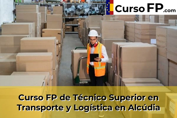 Curso FP de Técnico Superior en Transporte y Logística en Santa Eulària des Riu 32 Curso FP de Técnico Superior en Transporte y Logística en Alcúdia