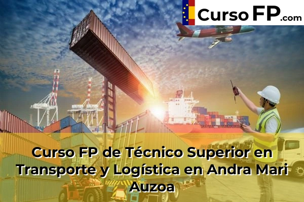 Curso FP de Técnico Superior en Transporte y Logística en Andra Mari