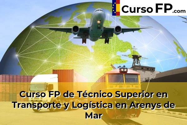 Curso FP de Técnico Superior en Transporte y Logística en la provincia de Barcelona 3 Curso FP de Técnico Superior en Transporte y Logística en Arenys de Mar