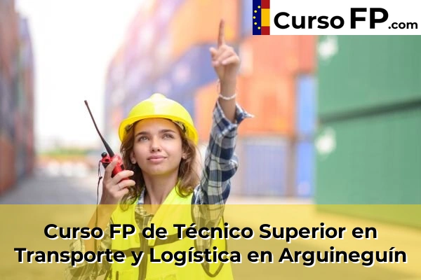 Curso FP de Técnico Superior en Transporte y Logística en Arguineguín