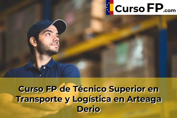 Curso FP de Técnico Superior en Transporte y Logística en Arteaga Derio