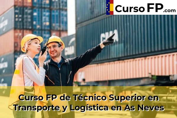 Curso FP de Técnico Superior en Transporte y Logística en As Neves
