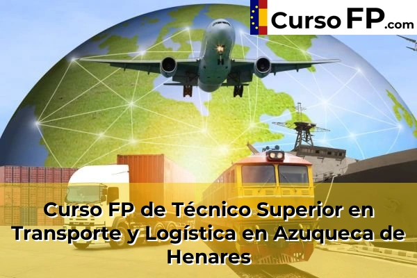 Curso FP de Técnico Superior en Transporte y Logística en Azuqueca de Henares