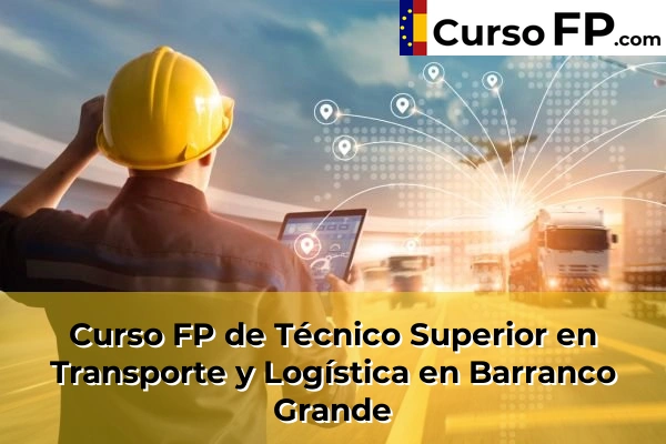 Curso FP de Técnico Superior en Transporte y Logística en la provincia de Tenerife 7 Curso FP de Técnico Superior en Transporte y Logística en Barranco Grande