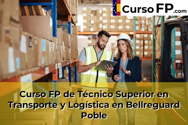 Curso FP de Técnico Superior en Transporte y Logística en Bellreguard Poble