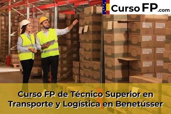 Curso FP de Técnico Superior en Transporte y Logística en Benetússer