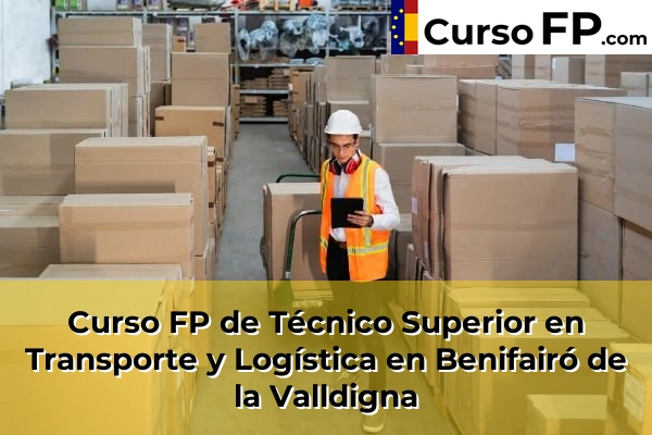 Curso FP de Técnico Superior en Transporte y Logística en Benifairó de la Valldigna