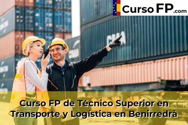 Curso FP de Técnico Superior en Transporte y Logística en Benirredrà