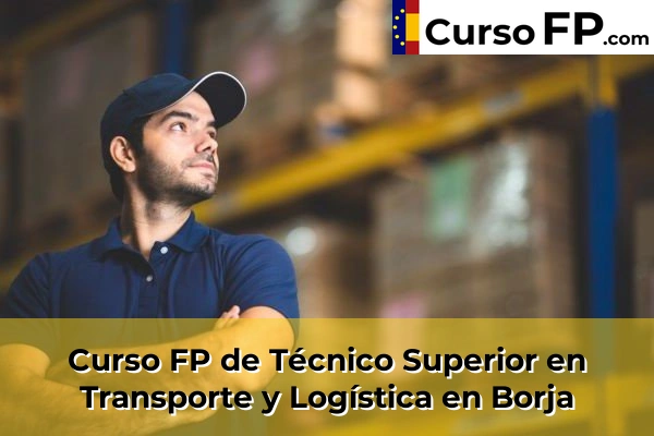Curso FP de Técnico Superior en Transporte y Logística en la provincia de Zaragoza 4 Curso FP de Técnico Superior en Transporte y Logística en Borja