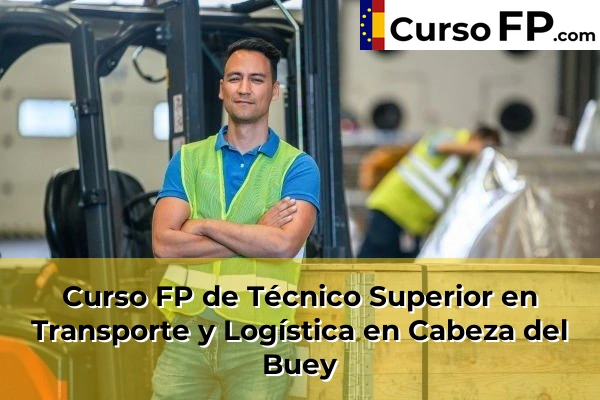 Curso FP de Técnico Superior en Transporte y Logística en Cabeza del Buey