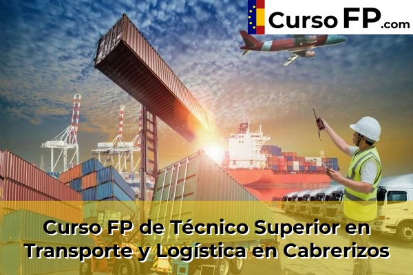 Curso FP de Técnico Superior en Transporte y Logística en la provincia de Salamanca 6 Curso FP de Técnico Superior en Transporte y Logística en Cabrerizos