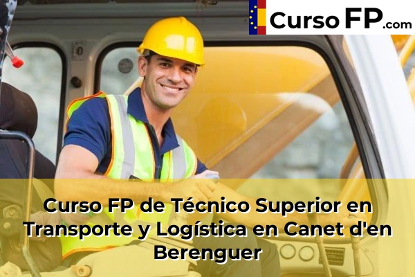 Curso FP de Técnico Superior en Transporte y Logística en Canet d'en Berenguer