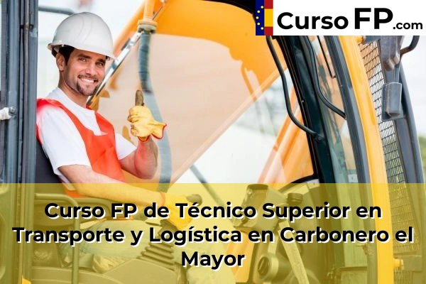 Curso FP de Técnico Superior en Transporte y Logística en Carbonero el Mayor