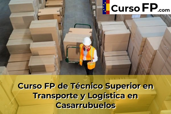 Curso FP de Técnico Superior en Transporte y Logística en Colmenar Viejo 46 Curso FP de Técnico Superior en Transporte y Logística en Casarrubuelos