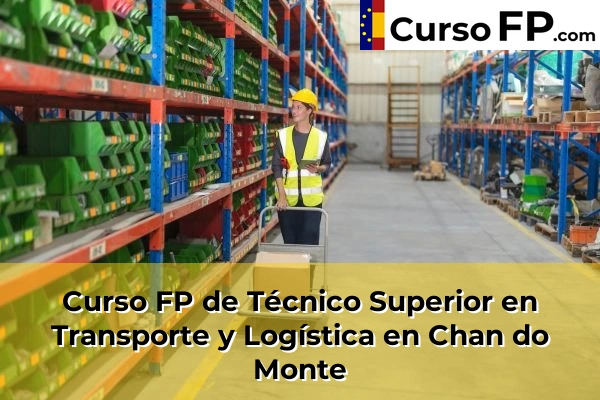 Curso FP de Técnico Superior en Transporte y Logística en Chan do Monte