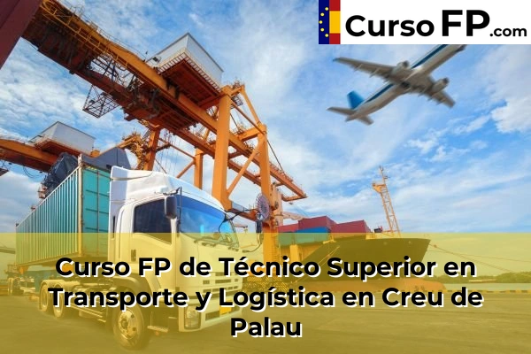 Curso FP de Técnico Superior en Transporte y Logística en Creu de Palau
