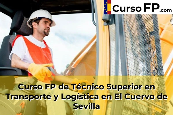 Curso FP de Técnico Superior en Transporte y Logística en El Cuervo de Sevilla