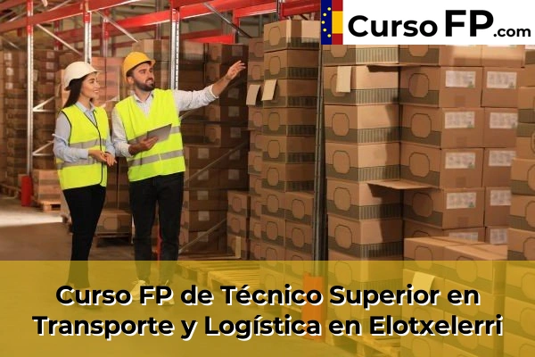 Curso FP de Técnico Superior en Transporte y Logística en Elotxelerri
