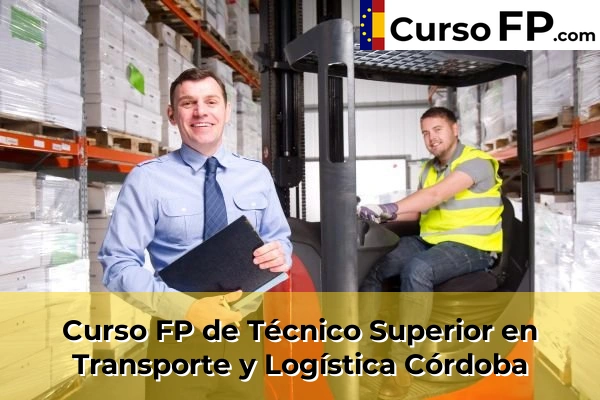 Curso FP de Técnico Superior en Transporte y Logística en la provincia de Córdoba
