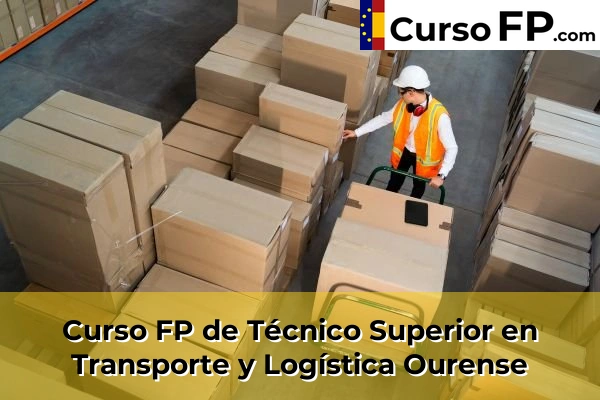 Curso FP de Técnico Superior en Transporte y Logística en la provincia de Ourense