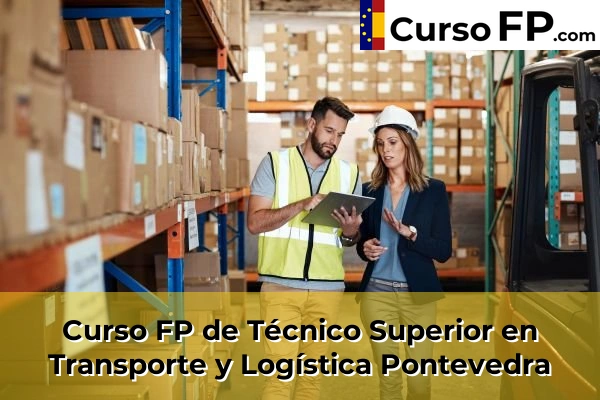 Curso FP de Técnico Superior en Transporte y Logística en la provincia de Pontevedra