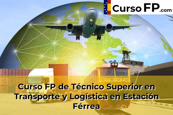 Curso FP de Técnico Superior en Transporte y Logística en La Cala del Moral 54 Curso FP de Técnico Superior en Transporte y Logística en Estación