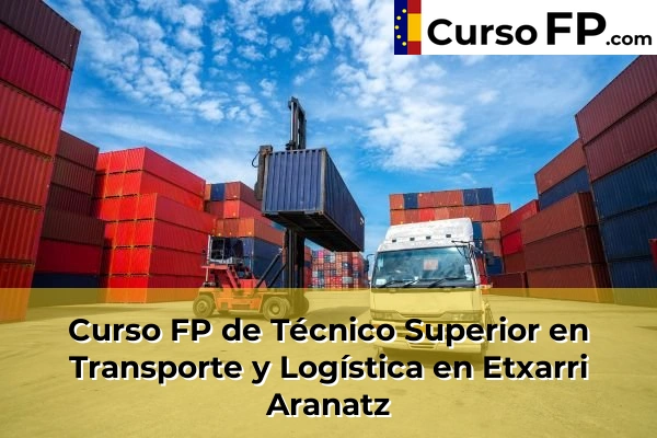 Curso FP de Técnico Superior en Transporte y Logística en Etxarri Aranatz