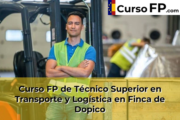 Curso FP de Técnico Superior en Transporte y Logística en Finca de Dopico
