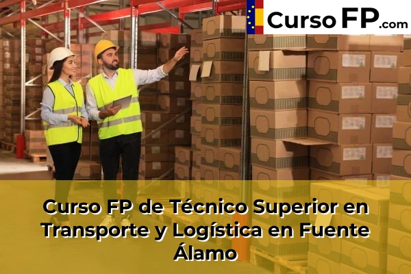 Curso FP de Técnico Superior en Transporte y Logística en Fuerte del Rey 36 Curso FP de Técnico Superior en Transporte y Logística en Fuente Álamo