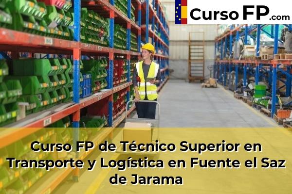 Curso FP de Técnico Superior en Transporte y Logística en Colmenar Viejo 67 Curso FP de Técnico Superior en Transporte y Logística en Fuente el Saz de Jarama