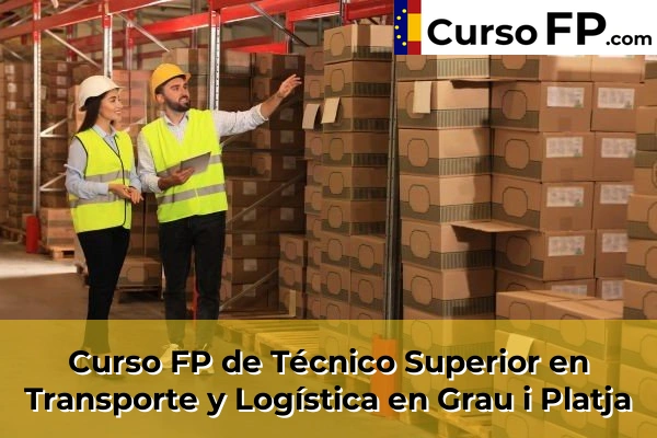 Curso FP de Técnico Superior en Transporte y Logística en Grau i Platja
