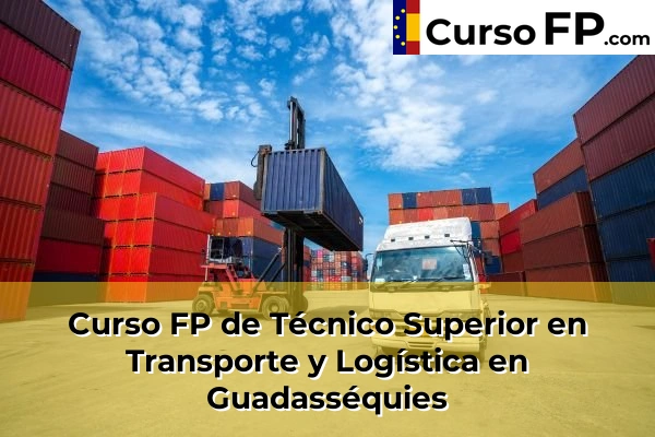 Curso FP de Técnico Superior en Transporte y Logística en Guadasséquies
