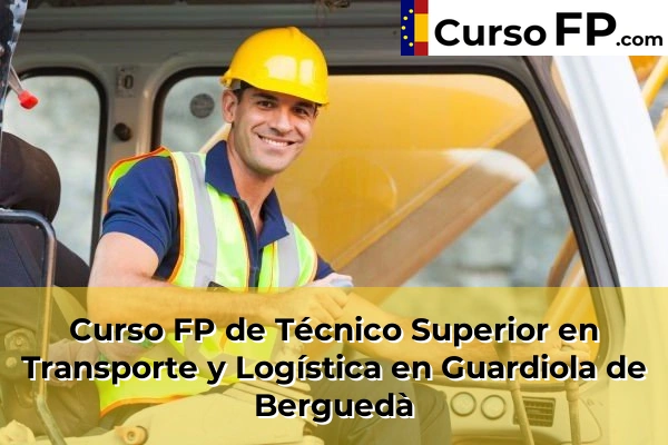 Curso FP de Técnico Superior en Transporte y Logística en la provincia de Barcelona 42 Curso FP de Técnico Superior en Transporte y Logística en Guardiola de Berguedà