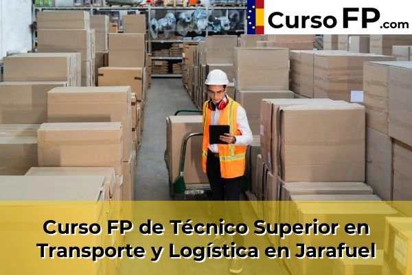 Curso FP de Técnico Superior en Transporte y Logística en Jarafuel