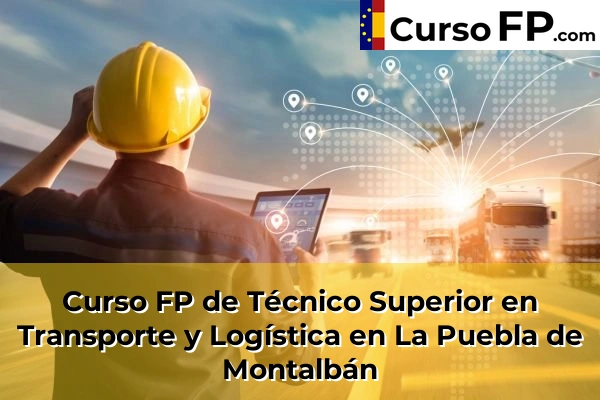 Curso FP de Técnico Superior en Transporte y Logística en Torrijos 44 Curso FP de Técnico Superior en Transporte y Logística en La Puebla de Montalbán