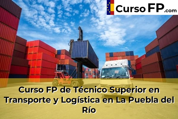 Curso FP de Técnico Superior en Transporte y Logística en La Puebla del Río