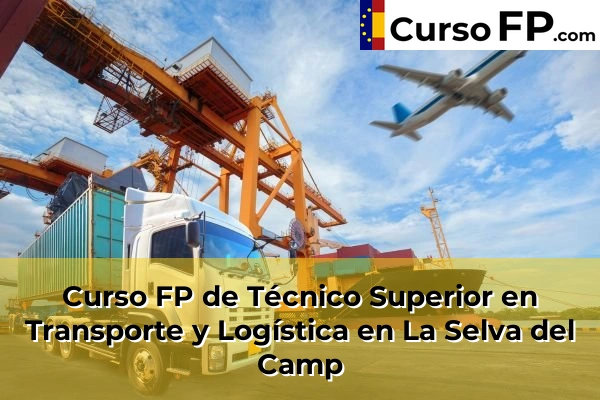 Curso FP de Técnico Superior en Transporte y Logística en La Selva del Camp