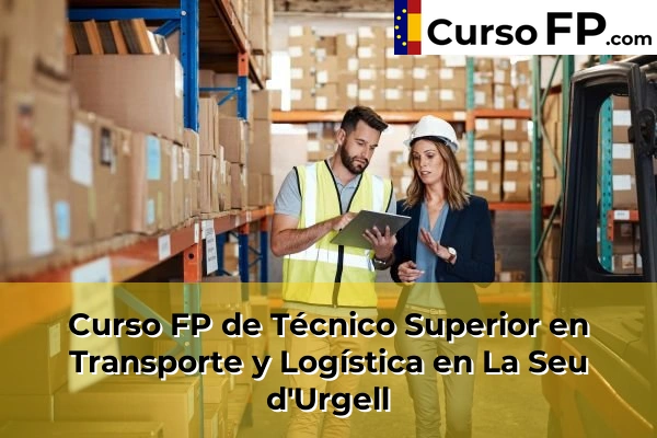Curso FP de Técnico Superior en Transporte y Logística en La Seu d'Urgell