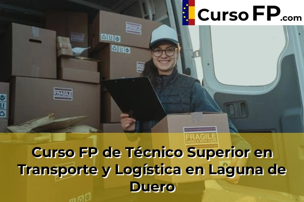 Curso FP de Técnico Superior en Transporte y Logística en Laguna de Duero
