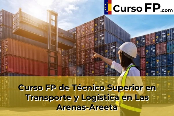 Curso FP de Técnico Superior en Transporte y Logística en Las Arenas-Areeta
